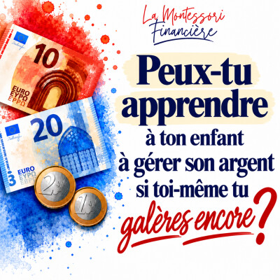 42. Peux-tu apprendre à ton enfant à gérer son argent si toi-même tu galères encore ?|EDUCATION FINANCIERE ARGENT FINANCES ARGENT DE POCHE cover
