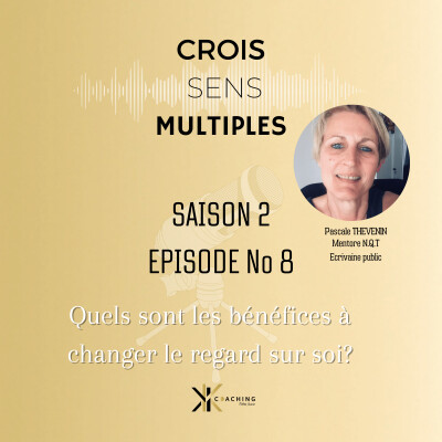 #S2#EPISODE08 Les bénéfices du changement de regard sur soi cover