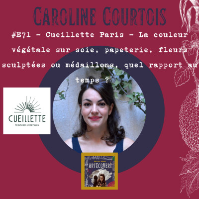 Caroline Courtois - Cueillette Paris - La couleur végétale sur soie, papeterie, fleurs sculptées ou médaillons,  le rapport au temps ? cover