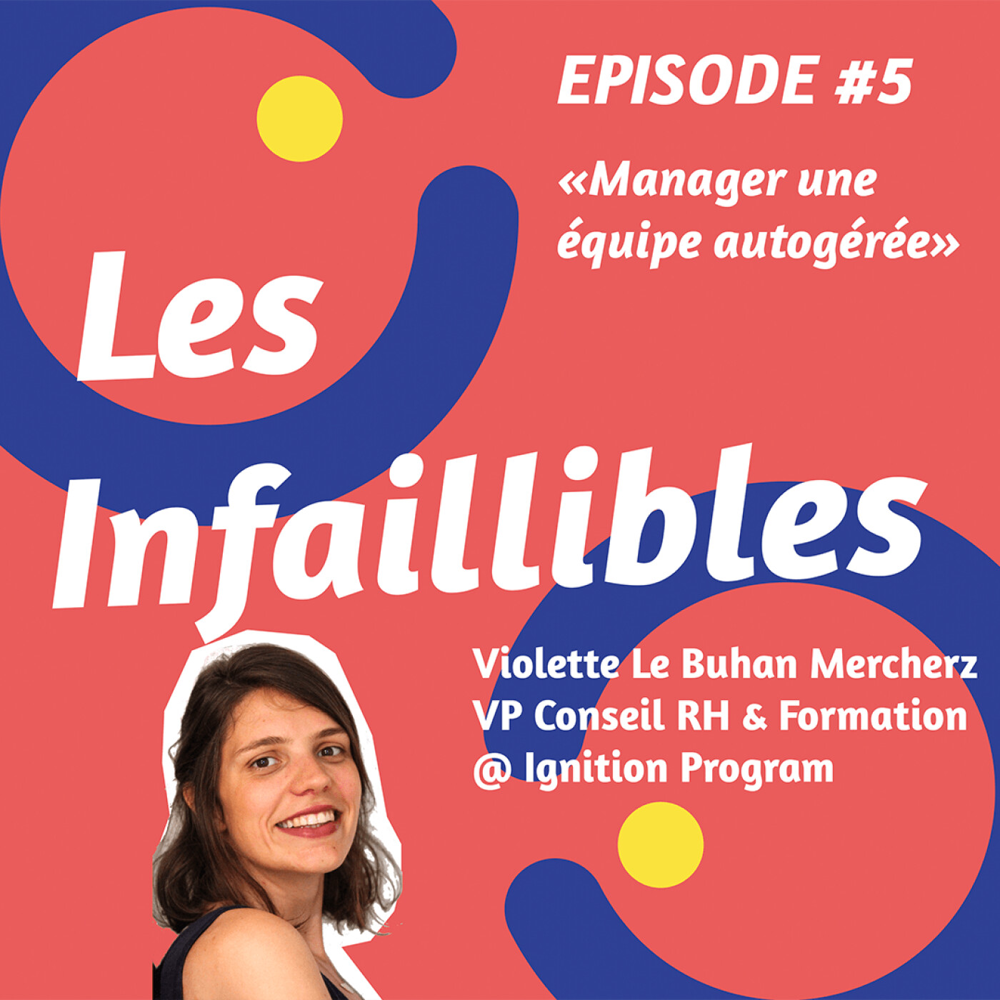 Les Infaillibles - le podcast des managers qui se racontent avec authenticité - pour un management qui allie performance et bienveillance