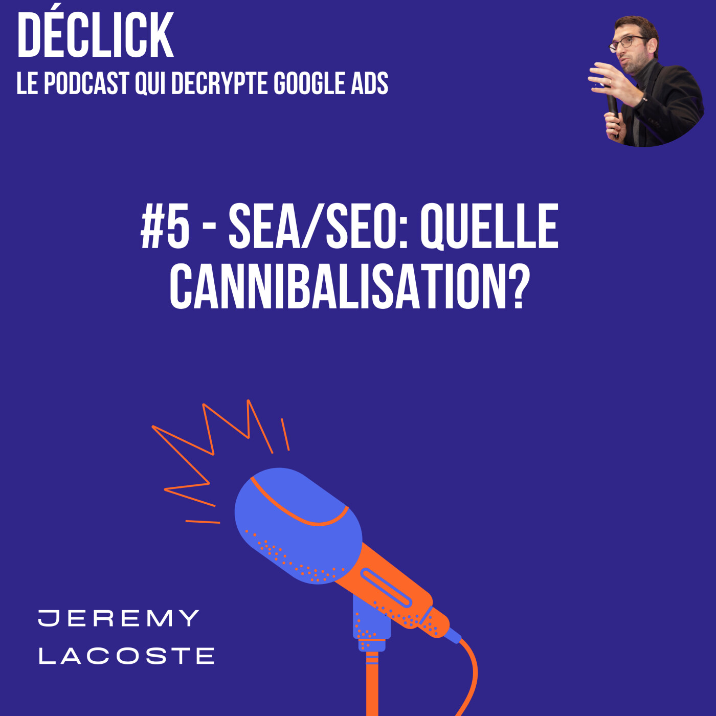 Déclick - le podcast qui décrypte Google Ads