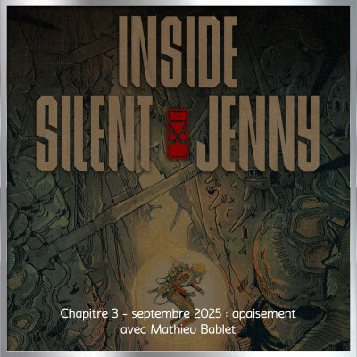 Inside Silent Jenny - Chapitre 3 : septembre 2025 : apaisement, avec Mathieu Bablet cover