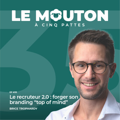 #EP35 - Le recruteur 2.0 : forger son branding "top of mind" — Avec Brice Trophardy cover