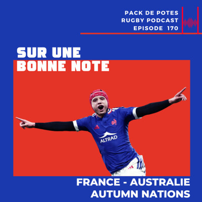Ep. 170:  Sur une Bonne Note - France vs Australie / Autumn Nations 2025 cover