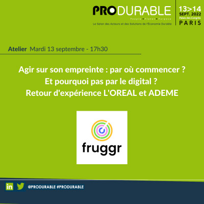 Fruggr - Agir sur son empreinte : par où commencer ? Et pourquoi pas par le digital ? Retour d'expérience L'OREAL et ADEME cover