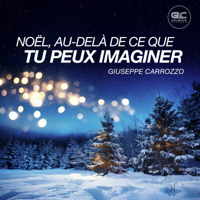NOËL, AU-DELÀ DE TOUT CE QUE TU PEUX IMAGINER | Giuseppe Carrozzo | GLC BAUDOUR cover
