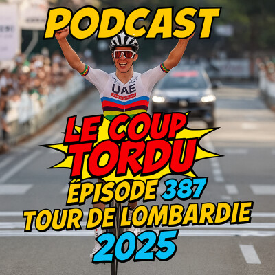 COUP TORDU EPISODE 387 : TOUR DE LOMBARDIE 2025, LA PREVIEW cover