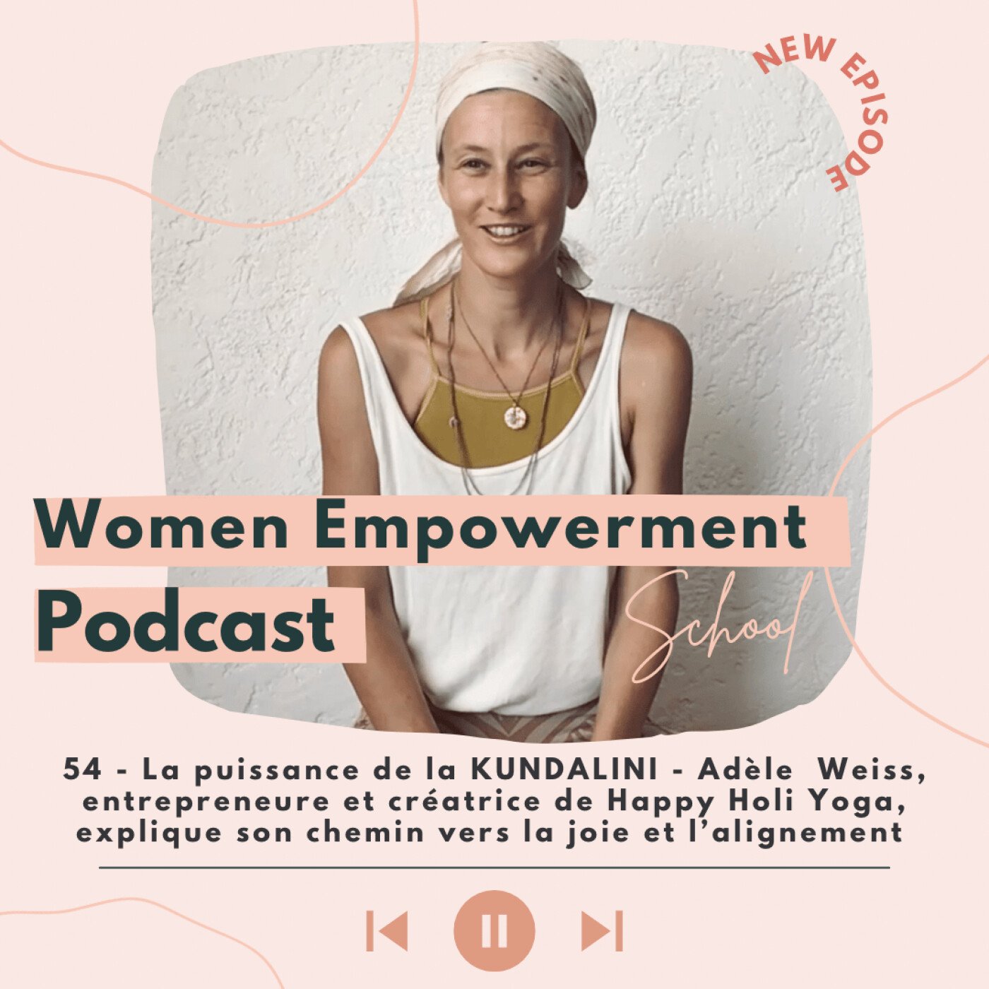 54. La puissance de la KUNDALINI - Adèle Weiss, créatrice de Happy Holi Yoga, explique son chemin vers la joie et l'alignement episode artwork