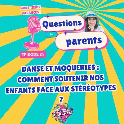 25/28 ☀️- Danse et moqueries : comment soutenir nos enfants face aux stéréotypes ? cover