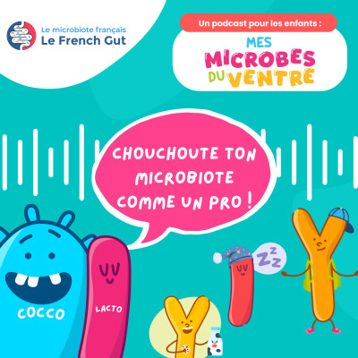 Mes microbes du ventre - Episode 4 - Chouchoute ton microbiote comme un pro ! cover