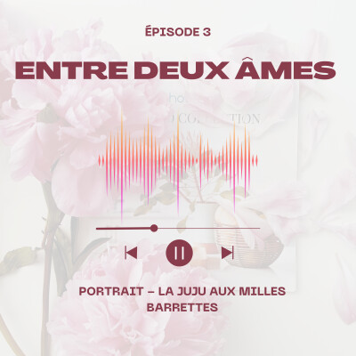 Ep 3 : Portrait - La Juju aux mille barrettes ✨ cover