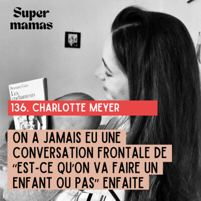 [EXTRAIT] Charlotte Meyer "On a jamais eu une conversation frontale de “est-ce qu’on va faire un enfant ou pas ?” enfaite" cover