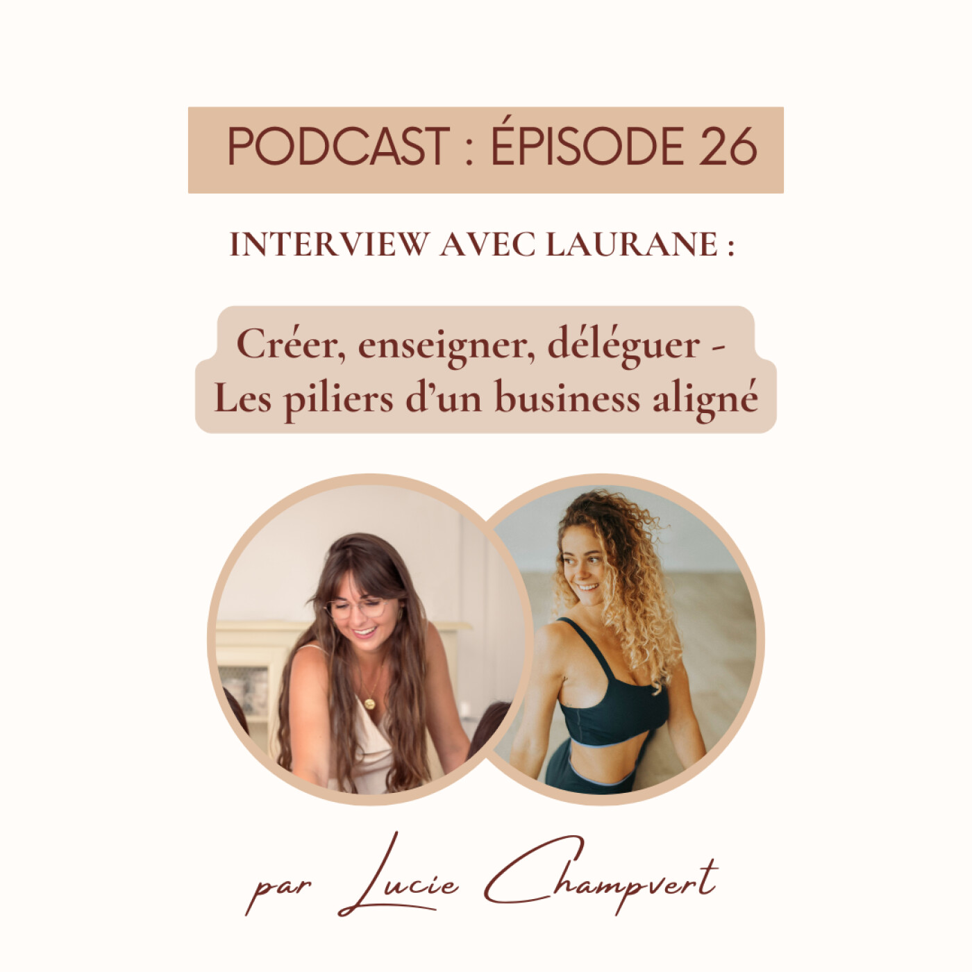 Épisode 26 - Interview avec Laurane : Créer, enseigner, déléguer - Les piliers d’un business aligné