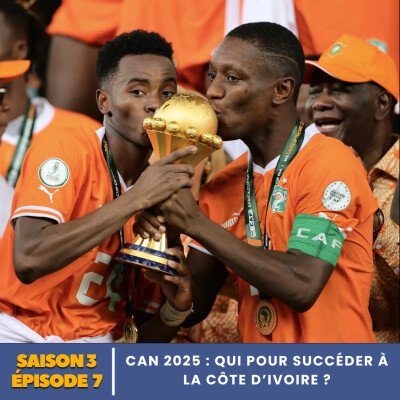 S3.E7 | CAN 2025 : qui pour succéder à la Côte d’Ivoire ? cover