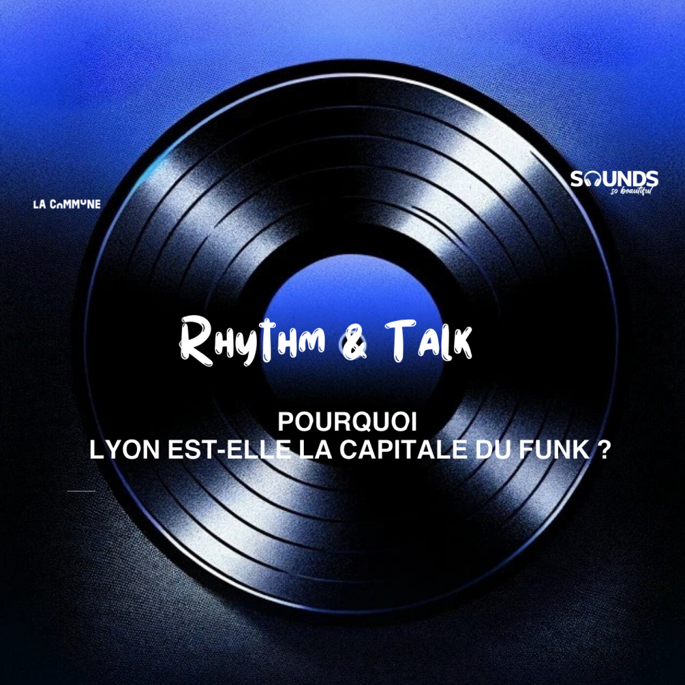143. Pourquoi Lyon est-elle la capitale de la Funk ? | Rhythm + Talk | avec Kâshif Kroche et Raistlin à La Commune episode artwork