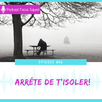 E56- Arrête de t'isoler! cover
