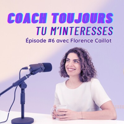Épisode 6 avec Florence Caillot, coach, superviseure et thérapeute familiale cover
