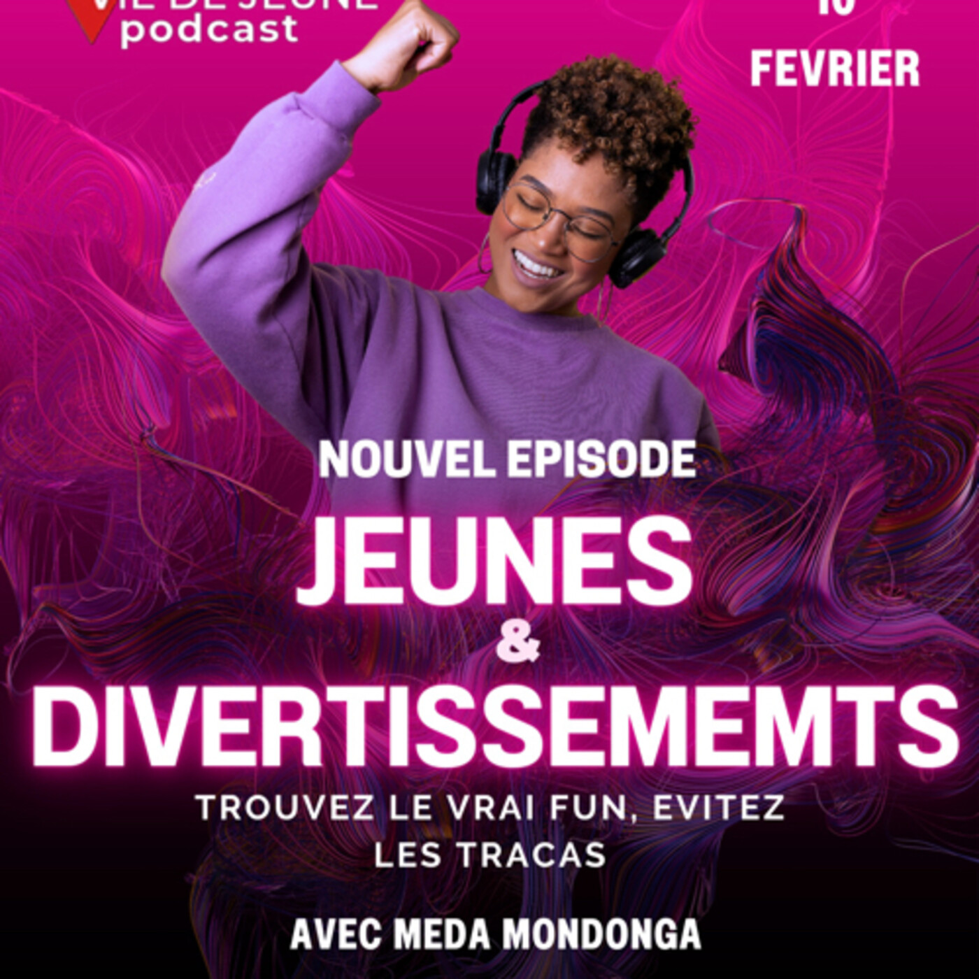 Episode 07 – Jeunes et Divertissement : trouvez le vrai fun, évitez les tracas
