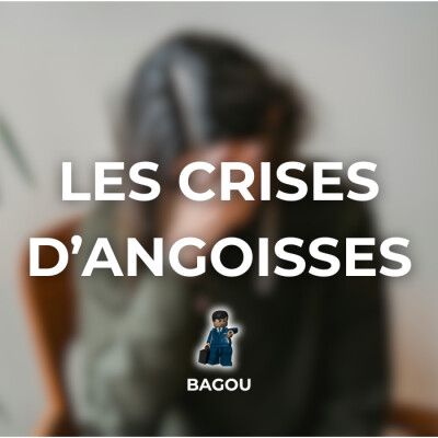 Les crises d'angoisse - Bagou cover