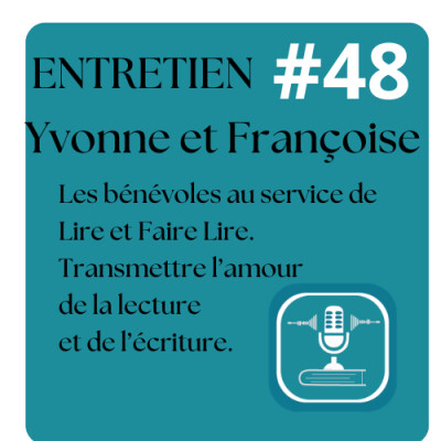 # 48 : Entretien avec bénévoles de « Lire et Faire Lire ». Écouter lire et Transmettre. Lecture immersive, Ecriture cover