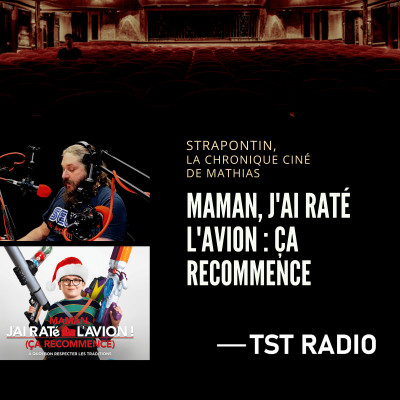 STRAPONTIN, la chronique ciné - Maman j'ai raté l'avion : ça recommenc cover