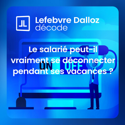 Le salarié peut-il vraiment se déconnecter pendant ses vacances ? cover