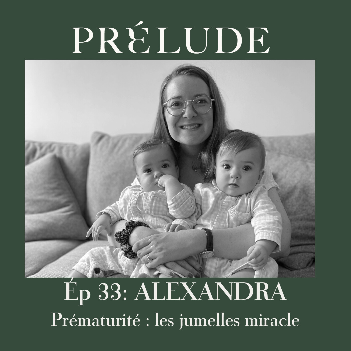 EP 33 - ALEXANDRA : LES VRAIES JUMELLES ET LE LONG CHEMIN DE LA PRÉMATURITÉ