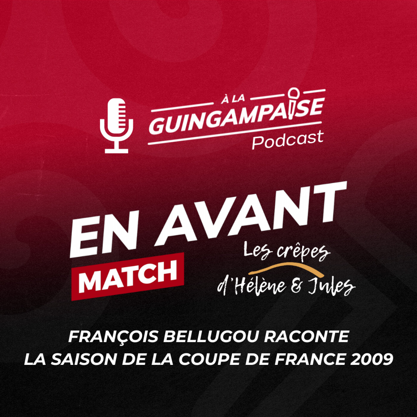 [EN AVANT MATCH] François Bellugou raconte la saison de la Coupe de France 2009 episode artwork