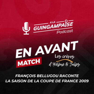 [EN AVANT MATCH] François Bellugou raconte la saison de la Coupe de France 2009 cover