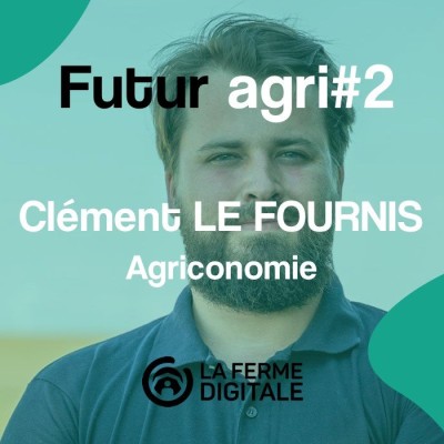 FuturAgri #2 - Clément Le Fournis (Agriconomie) cover