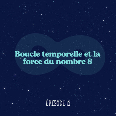 Boucle temporelle : la puissance cachée du nombre 8 cover