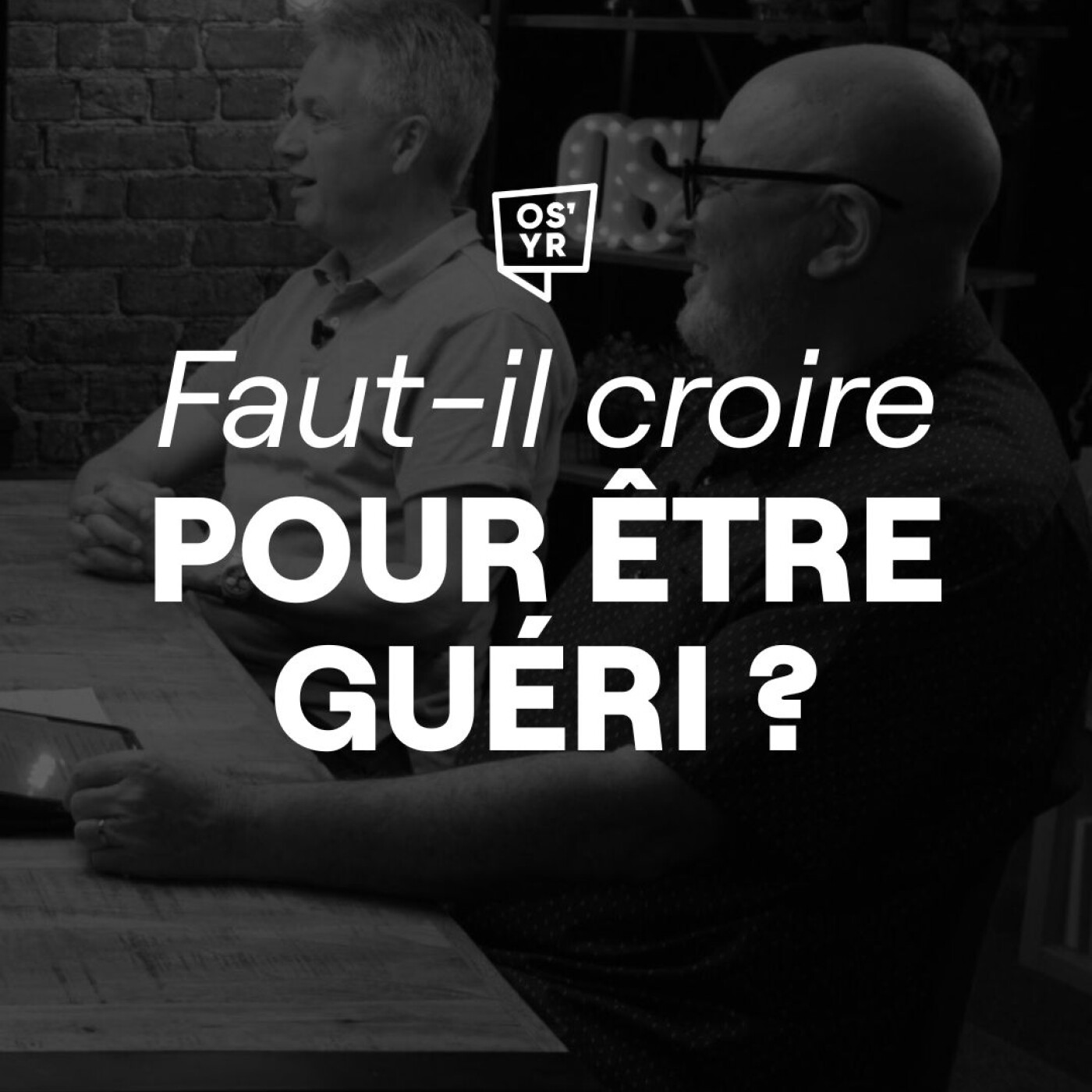 S6#01 - Faut-il croire pour être guéri ? - ON S'Y RETROUVE