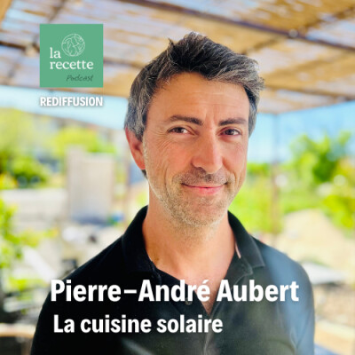 REPLAY - Pierre-André Aubert, fondateur du Présage : celui qui a crée le premier restaurant solaire d'Europe à Marseille cover