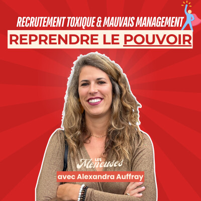 Recrutement toxique, mauvais management : reprendre le pouvoir avec Alexandra Auffray (Coach & mentore) cover
