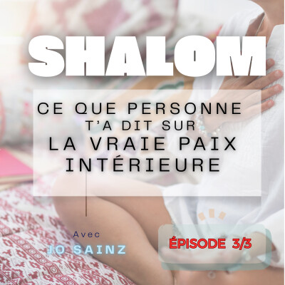 🎧 SHALOM – Ce que personne t’a dit sur la vraie paix intérieure (Épisode 3/3) cover