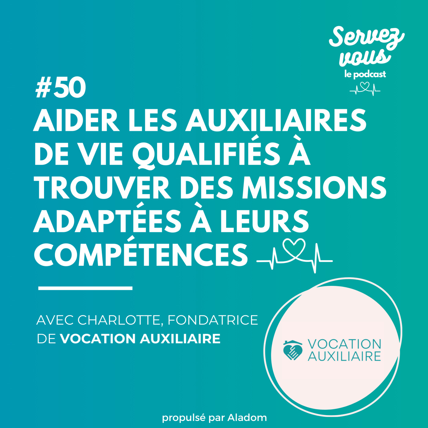#50 - Aider les auxiliaires de vie qualifiés à trouver des missions adaptées à leurs compétences : le projet de Vocation Auxiliaire