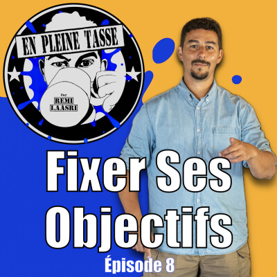Fixer Ses Objectifs - En Pleine Tasse - Épisode 8 cover