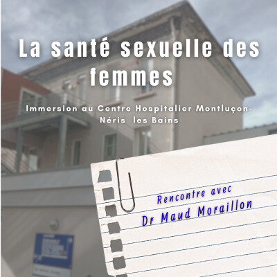La santé sexuelle des femmes - immersion au Centre Hospitalier Montluçon-Néris les Bains cover