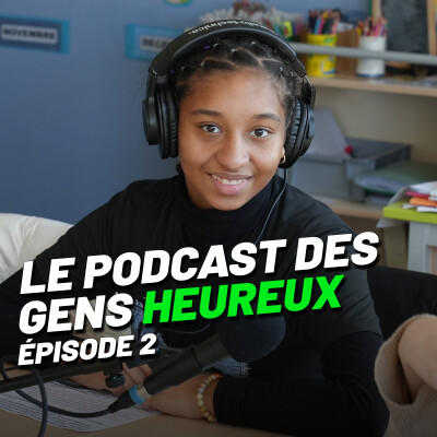 Le podcast des gens heureux, épisode 2 : "Dans les coulisses." cover