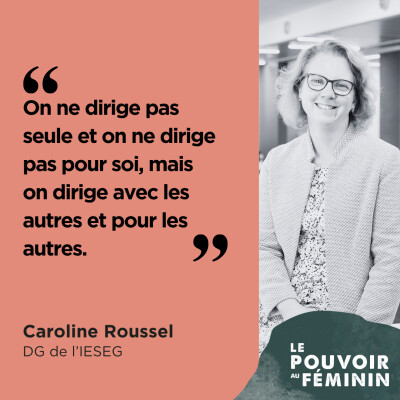 Caroline Roussel, DG de l'IESEG - "On ne dirige pas seule et on ne dirige pas pour soi, mais on dirige avec les autres et pour les autres... cover