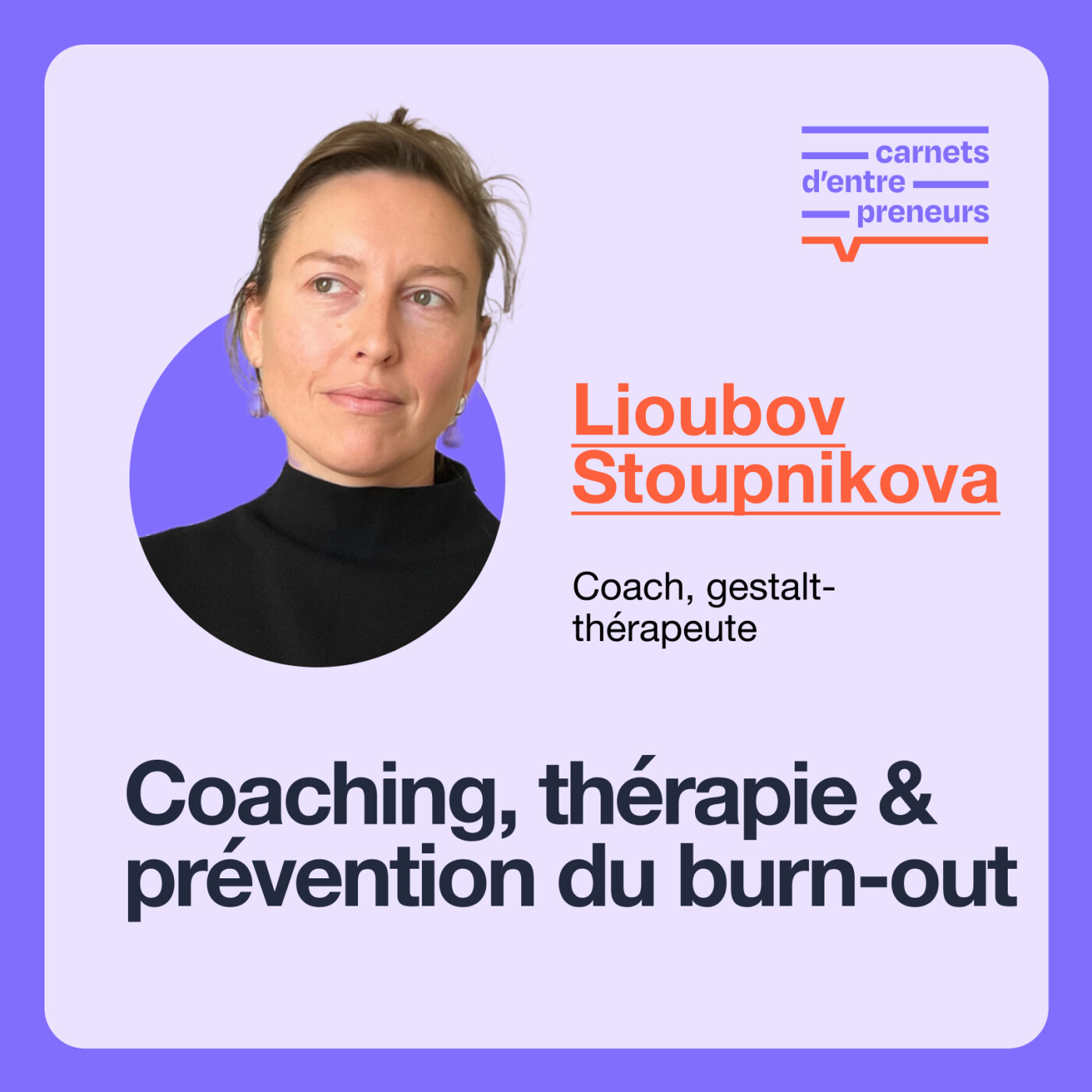 #13 - Pourquoi faire appel à un coach et comment éviter un burn-out? Avec Lioubov Stoupnikova