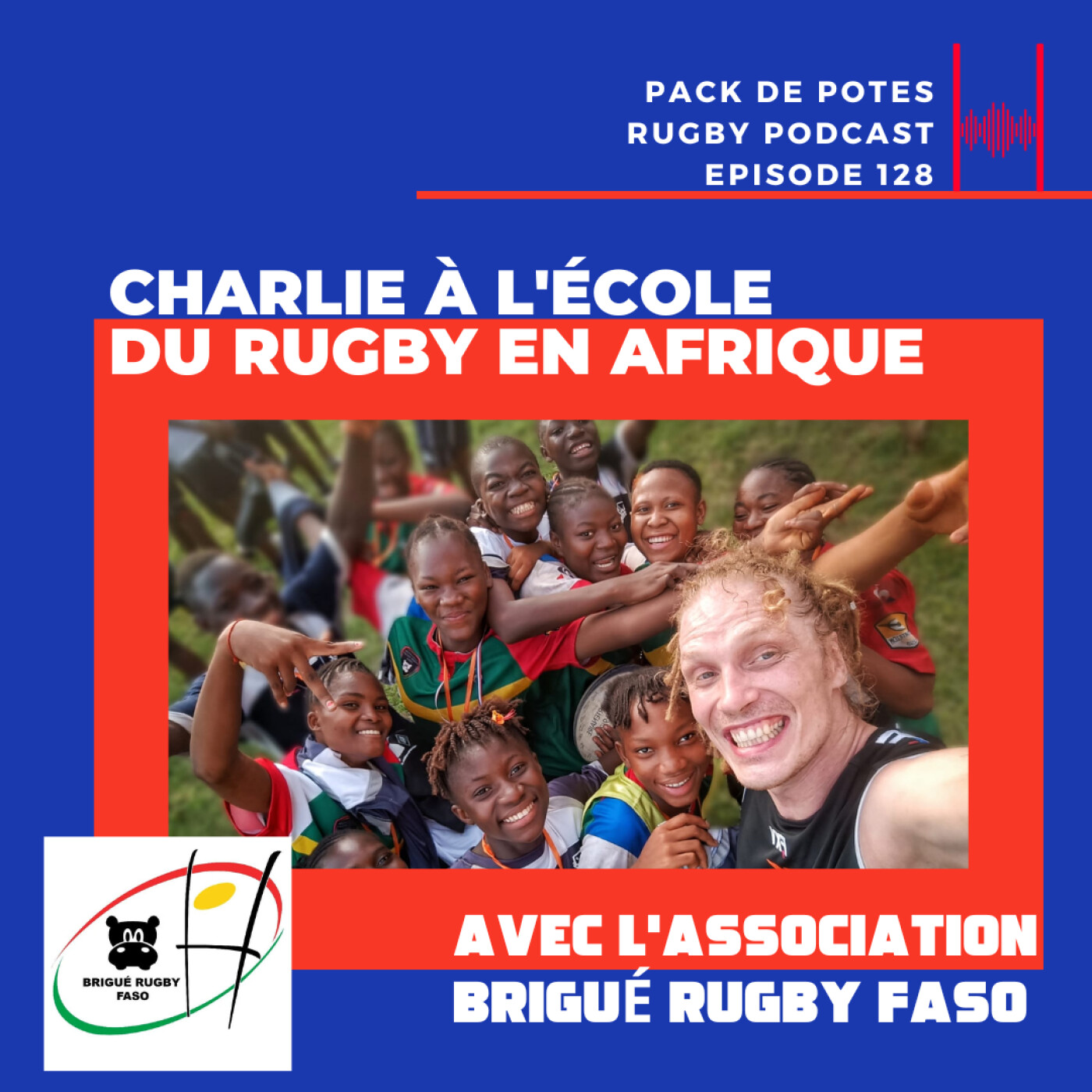 Ep. 128: Charlie à l'école du rugby en Afrique - avec l'association Brigué Rugby Faso