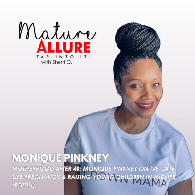Motherhood After 40: Monique Pinkney on IVF, Late-Life Pregnancy & Raising Young Children in Midlife (Rerun) cover