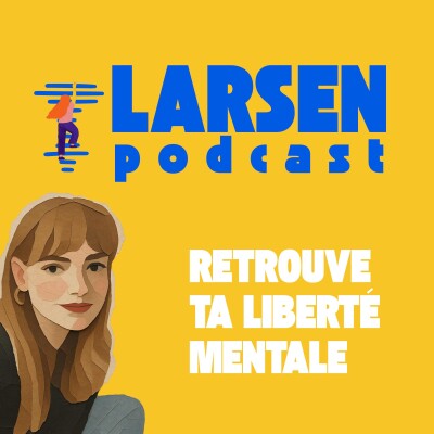 Teaser | Larsen | Le podcast qui te rend ta liberté mentale cover