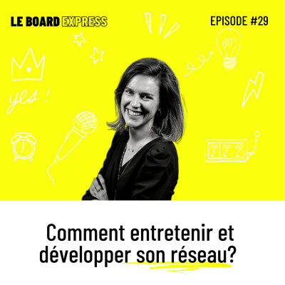🤝 Comment entretenir et développer son réseau? I Le Board Express #29 cover