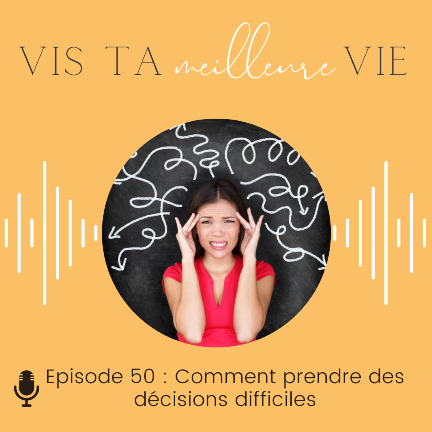Vis ta MEILLEURE vie - les secrets de ton passage à l\'action pour vivre ta meilleure vie