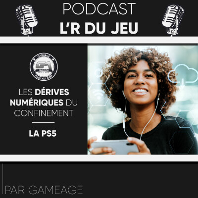 Les dérives numériques du confinement et le buzz de la PS5 - L'R du jeu S05EP22 cover