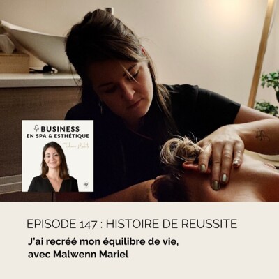 Épisode 147 - J’ai recréé mon équilibre de vie, Histoire de Réussite avec Malwenn Mariel cover