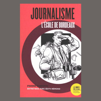 Edith Rémond & Pierre Christin - Journalisme : l'école de Bordeaux cover