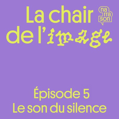 La chair de l’image ( 5/6 ) : Le son du silence cover